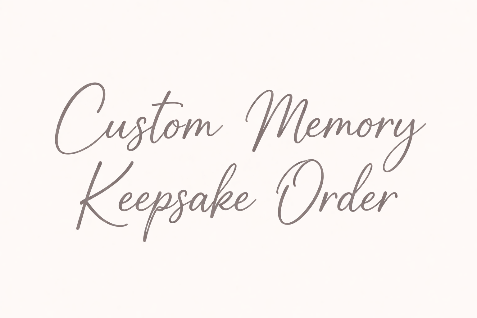 Custom Memory Keepsake Order (Private Listing)