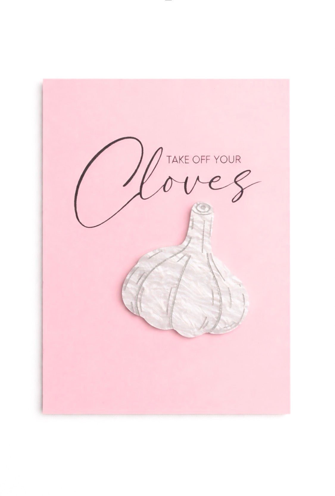 Take Off Your Cloves Garlic – Acrylic Kitchen Wall Art Sign